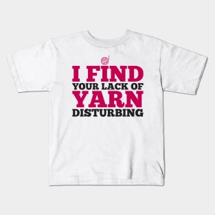 I find your lack of yarn disturbing (black) Kids T-Shirt